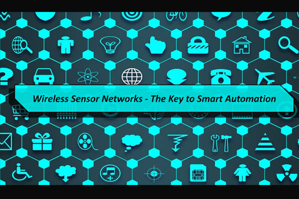 Wireless Sensor Networks – The Key to Smart Automation